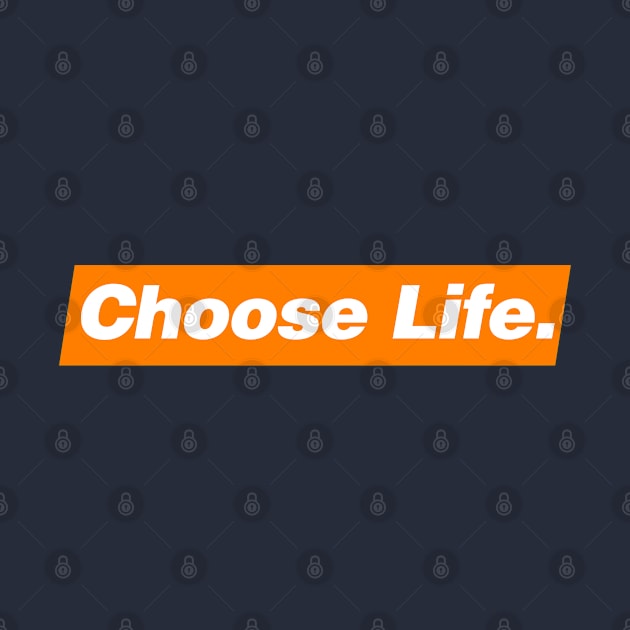 CHOOSE LIFE by KIMIDIGI
