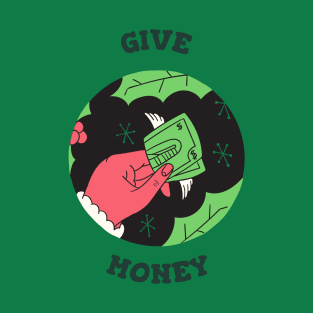 Give Money T-Shirt