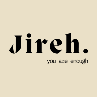 Jireh You Are Enough T-Shirt - Faith-Inspired Christian Apparel T-Shirt