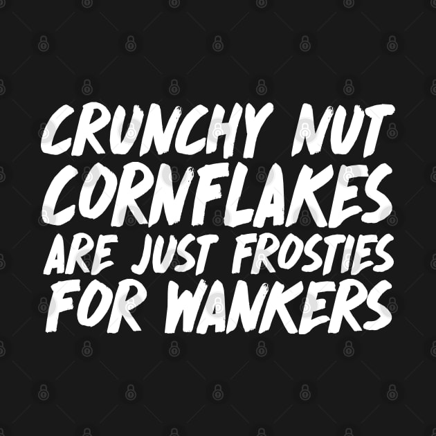 Crunchy Nut Cornflakes are just Frosties for wankers - Peep Show Quotes by DankFutura