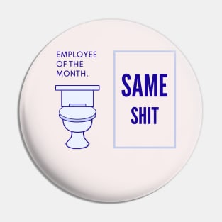 same shit Pin