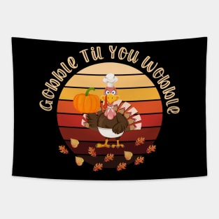 Gobble Til You Wobble Tapestry