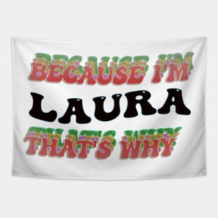 BECAUSE I AM LAURA - THAT'S WHY Tapestry