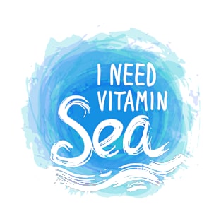 I need Vitamin Sea (2) T-Shirt