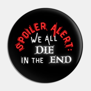 We all DIE in the end! Pin