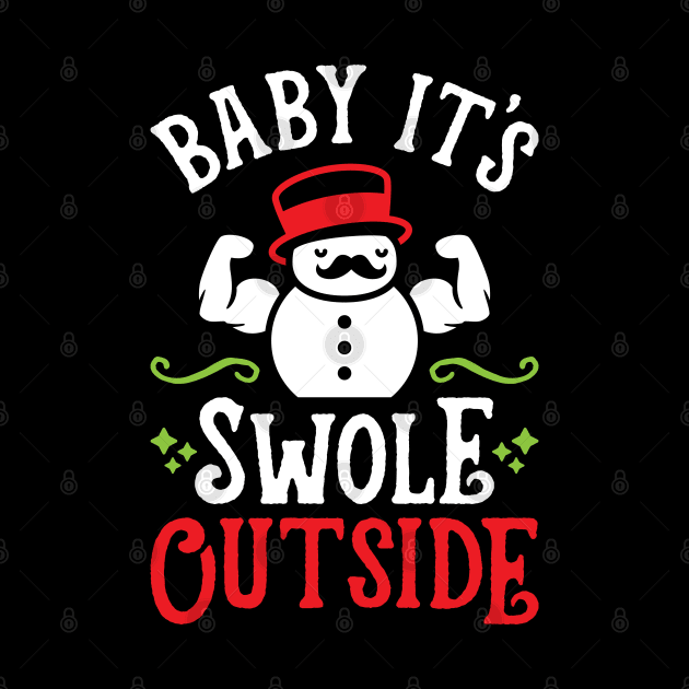 Baby It's Swole Outside (Funny Christmas Gym Fitness) by brogressproject