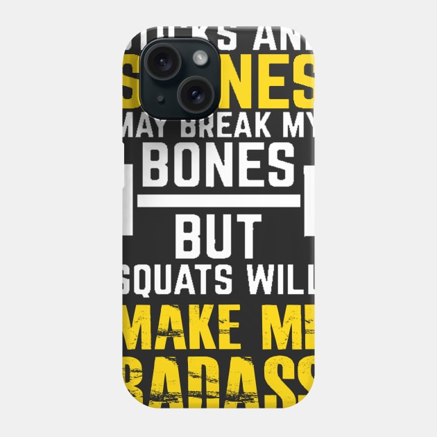 Sticks and stones may break my bones but squats will make me badass Phone Case by skstring