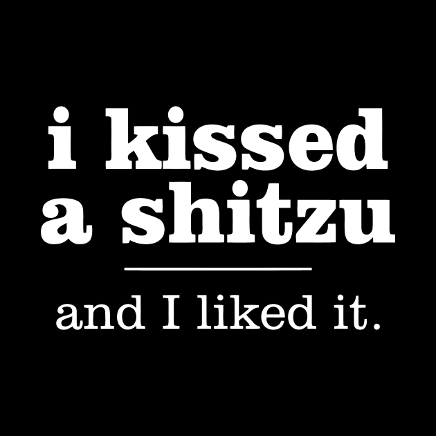 I Kissed A Shitzu and I Liked It by Jhonson30