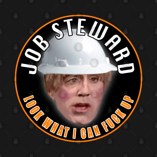 Job Steward Look What I Can Fuck Up Stuart by  The best hard hat stickers 