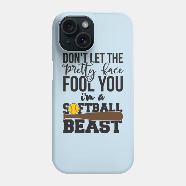 Don't Let The Pretty Face Fool You I'm A Softball Beast Phone Case by TheDoorMouse