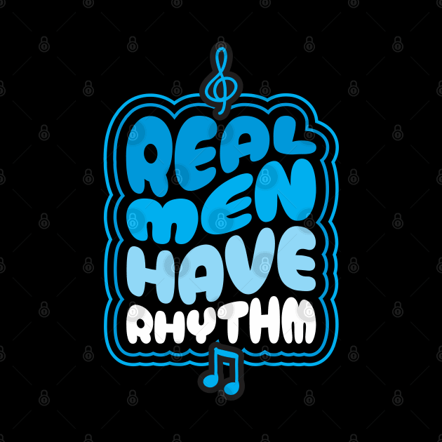 Real Men Have Rhythm - Funny Dad by Vector-Artist