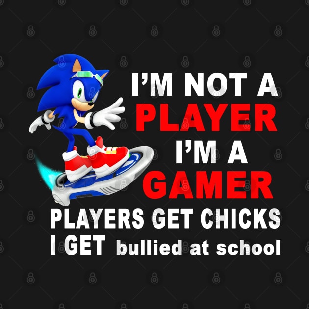 I'm Not A Player I'm A Gamer Players Get Chicks I Get Bullied at School by bougieFire