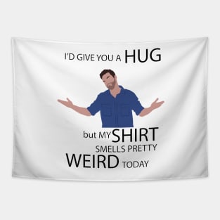 I'd give you a hug. Nick Miller Tapestry