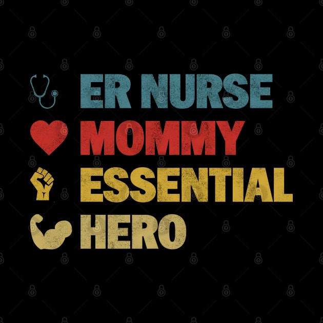 Er nurse mommy essential hero - Emergency Room Nurse Mom, Mothers Day by BenTee