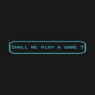 Shall We Play A Game? T-Shirt