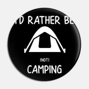 I'd Rather Be (not) Camping Pin