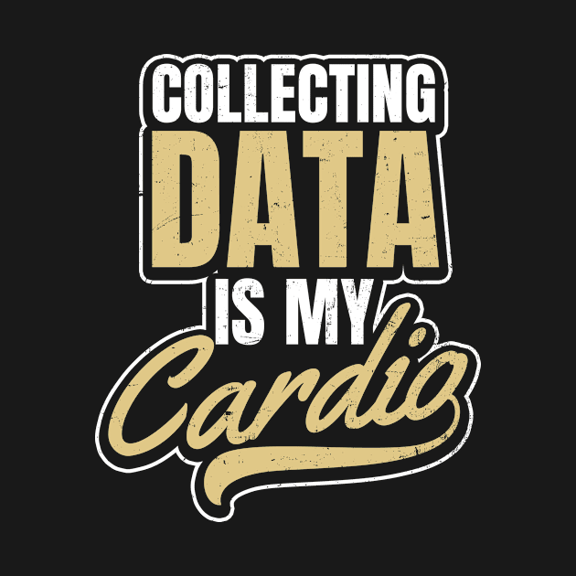 Psychologist Quotes Shirt | Collecting Data Cardio Gift by Gawkclothing