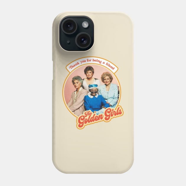 Golden Girls Thank You For Being a Friend Retro Tribute Phone Case by darklordpug