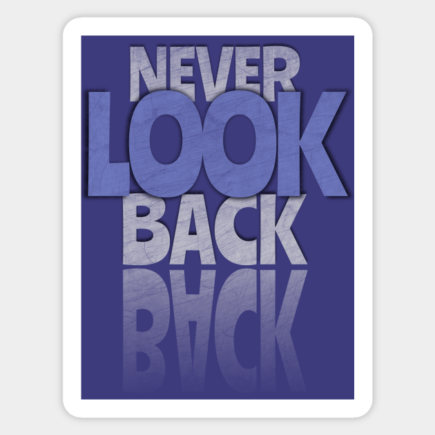 Never Look Back - Typography Text Quotes Motivational Pun - Sticker | TeePublic Never Look Back - Typography Text Quotes Motivational Pun - Sticker | TeePublic