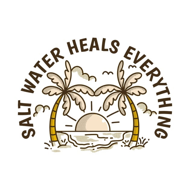 Salt Water Heals Everything by FahlDesigns