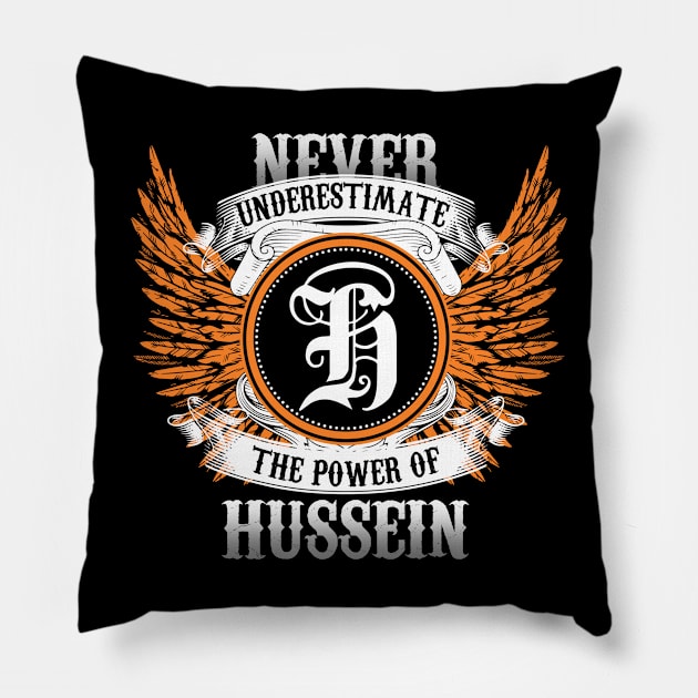 Hussein Name Shirt Never Underestimate The Power Of Hussein Pillow by Nikkyta