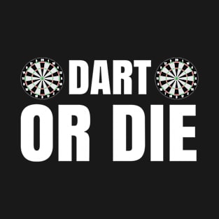 Darts or die T-Shirt