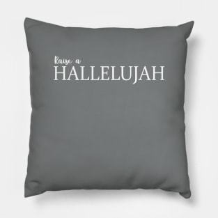 Raise a Hallelujah Pillow