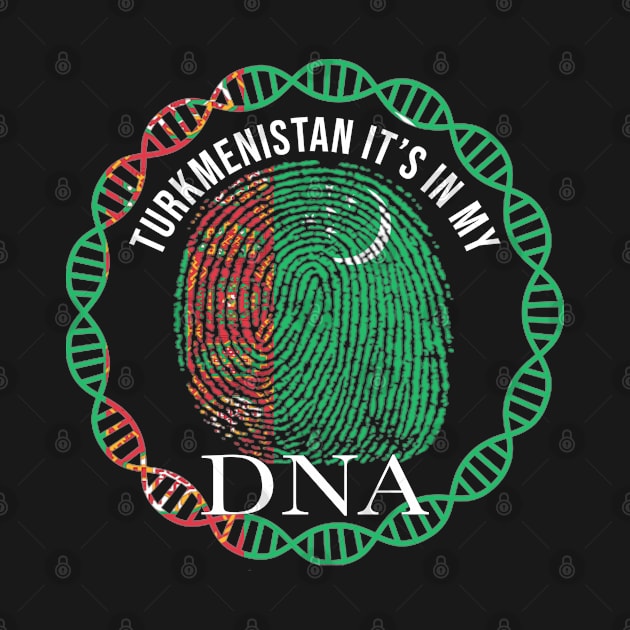 TurkmenItstan Its In My DNA - Gift for TurkmenItstani From TurkmenItstan by Country Flags