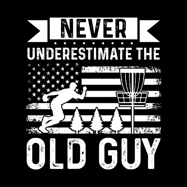 Never Underestimate The Old Guy Disc Golf Player by Visual Vibes