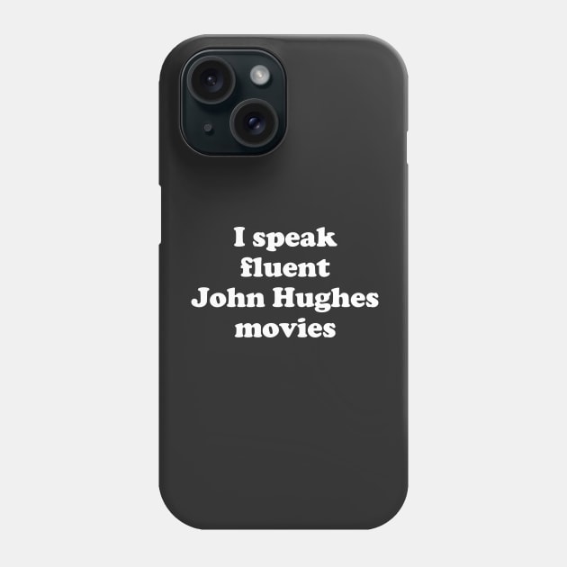 I speak fluent John Hughes movies Phone Case by BodinStreet