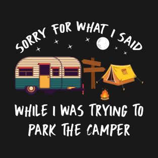 Sorry for what I said Parking the Camper Funny T-Shirt