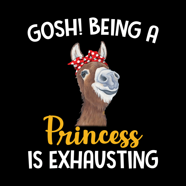 Donkey Gosh Being A Princess Is Exhausting by Manonee