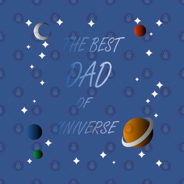 Disover The best father in the universe - Fathers Day Gift Ideas - T-Shirt