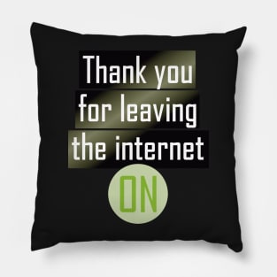 Thank you for leaving the Internet ON Pillow