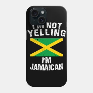 I'm Not Yelling I'm Jamaican Phone Case