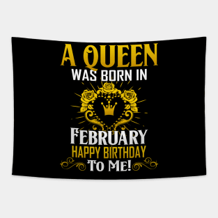 A Queen Was Born In February Happy Birthday To Me Tapestry