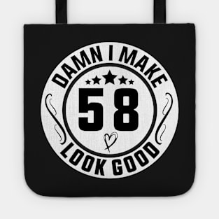 Damn I Make 58 Look Good Funny Birthday Tote