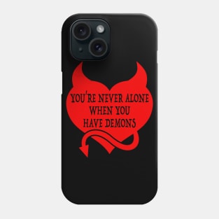 When You Have Demons Phone Case