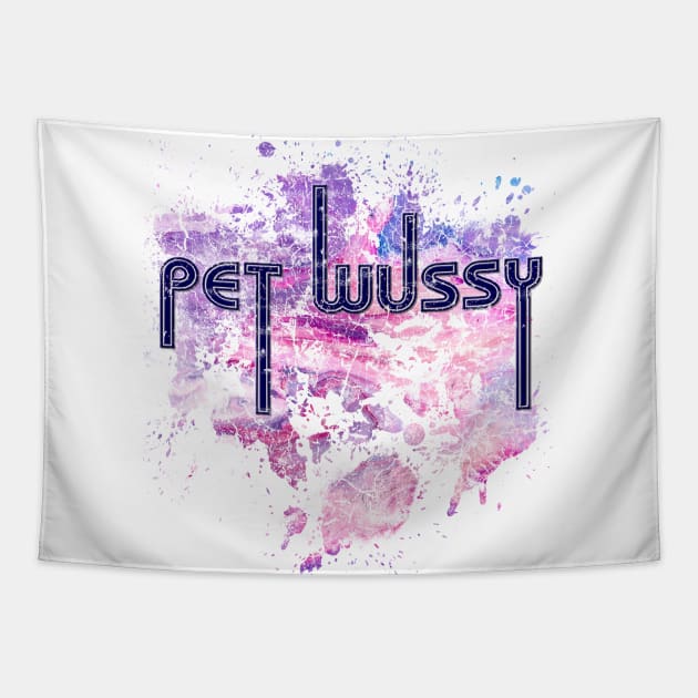 Pet wussy Tapestry by PlanetJoe