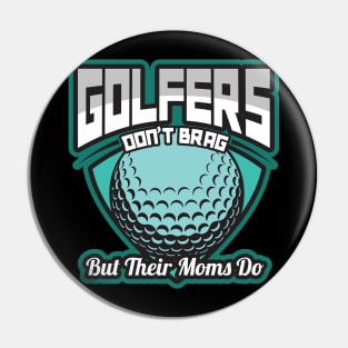 'Golfers Dont Brag But Their Moms Do' Golfing Gift Pin