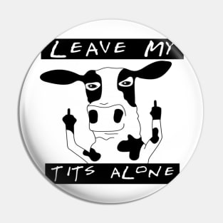 Leave my tits alone Pin