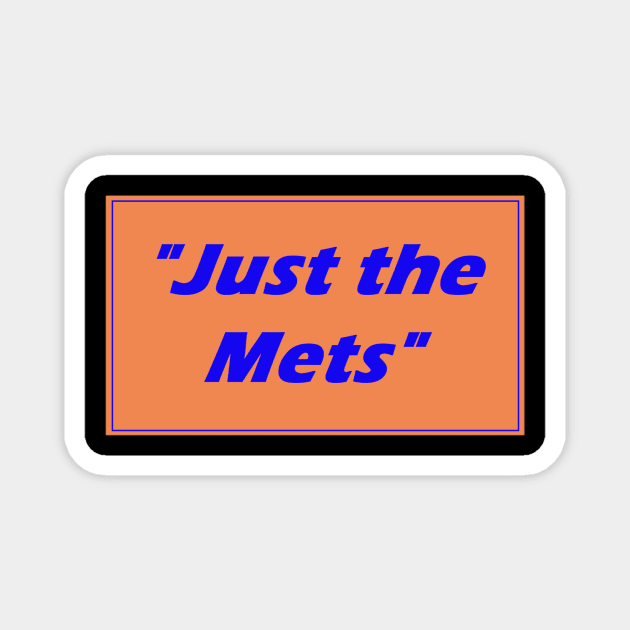 "Just the Mets" Design Magnet by Bleeding Yankee Blue