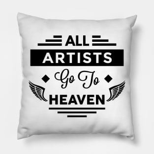 All Artists Go To Heaven Pillow