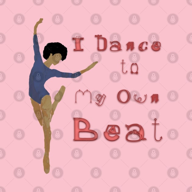 I Dance To My Own Beat by djmrice
