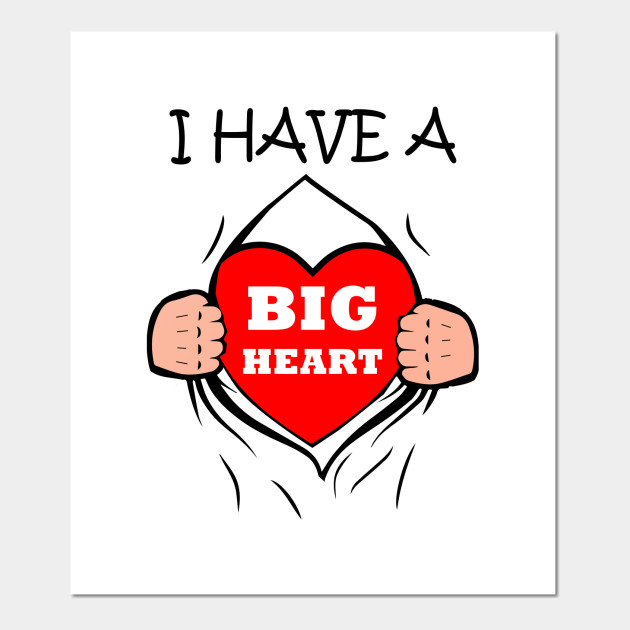 I Have A Big Heart Big Heart Affiche Et Impression D Art Teepublic Fr
