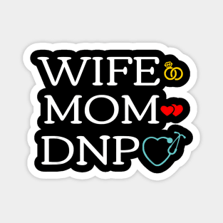 Wife Mom DNP Cute Doctor of Nursing Practice Graduation Magnet