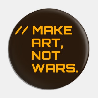 Make Art Not Wars Pin