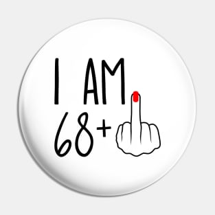 I Am 68 Plus 1 Middle Finger For A 69th Birthday Pin