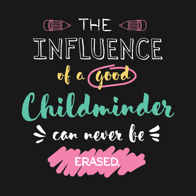 Childminder Appreciation Gifts - The influence can never be erased by BetterManufaktur