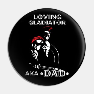 Loving Gladiator aka Dad Pin